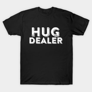 Hug Dealer Funny Parody Joke T-Shirt